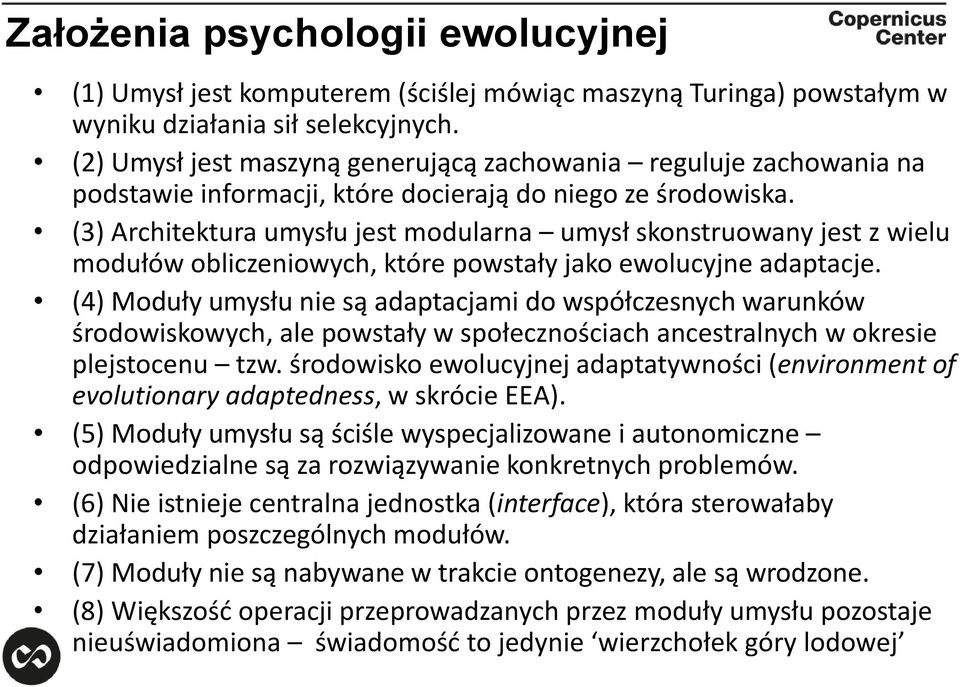 (3) Architektura umysłu jest modularna umysł skonstruowany jest z wielu modułów obliczeniowych, które powstały jako ewolucyjne adaptacje.