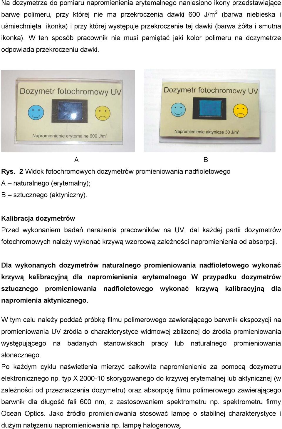 2 Widok fotochromowych dozymetrów promieniowania nadfioletowego A naturalnego (erytemalny); B sztucznego (aktyniczny).