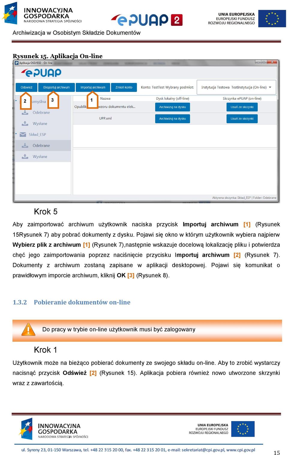 przycisku Importuj archiwum [2] (Rysunek 7). Dokumenty z archiwum zostaną zapisane w aplikacji desktopowej. Pojawi się komunikat o prawidłowym imporcie archiwum, kliknij OK [3]