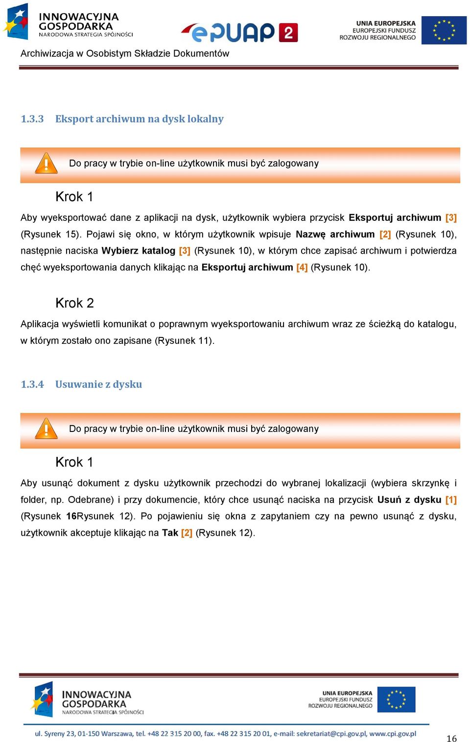 Pojawi się okno, w którym użytkownik wpisuje Nazwę archiwum [2] (Rysunek 0), następnie naciska Wybierz katalog [3] (Rysunek 0), w którym chce zapisać archiwum i potwierdza chęć wyeksportowania danych