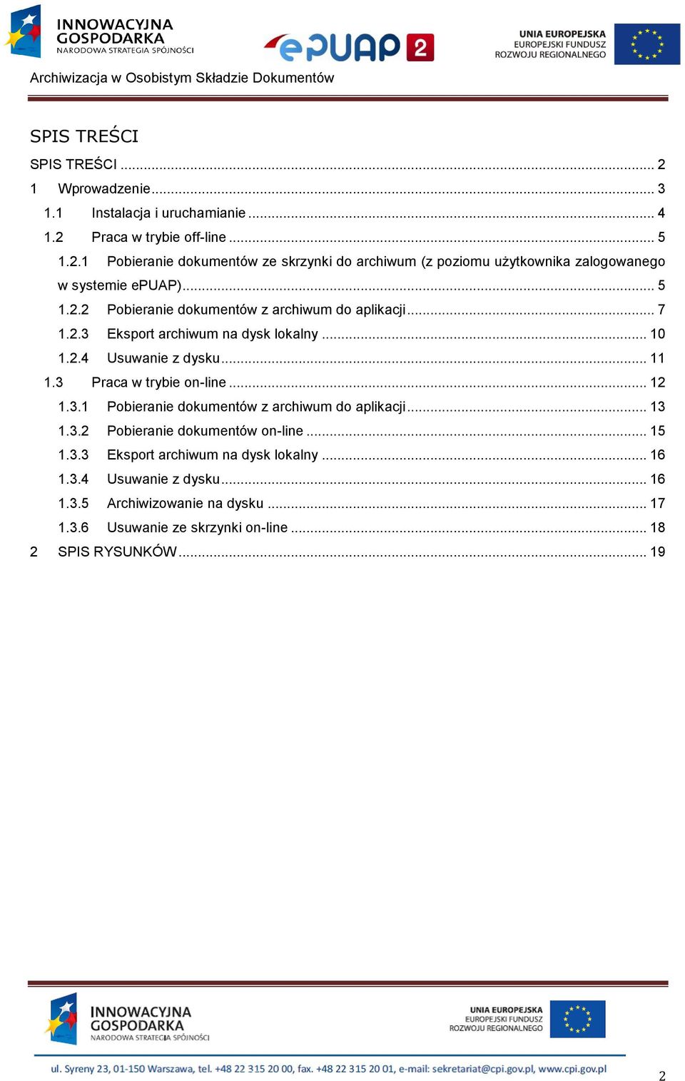 3. Pobieranie dokumentów z archiwum do aplikacji... 3.3.2 Pobieranie dokumentów on-line... 5.3.3 Eksport archiwum na dysk lokalny... 6.3.4 Usuwanie z dysku.