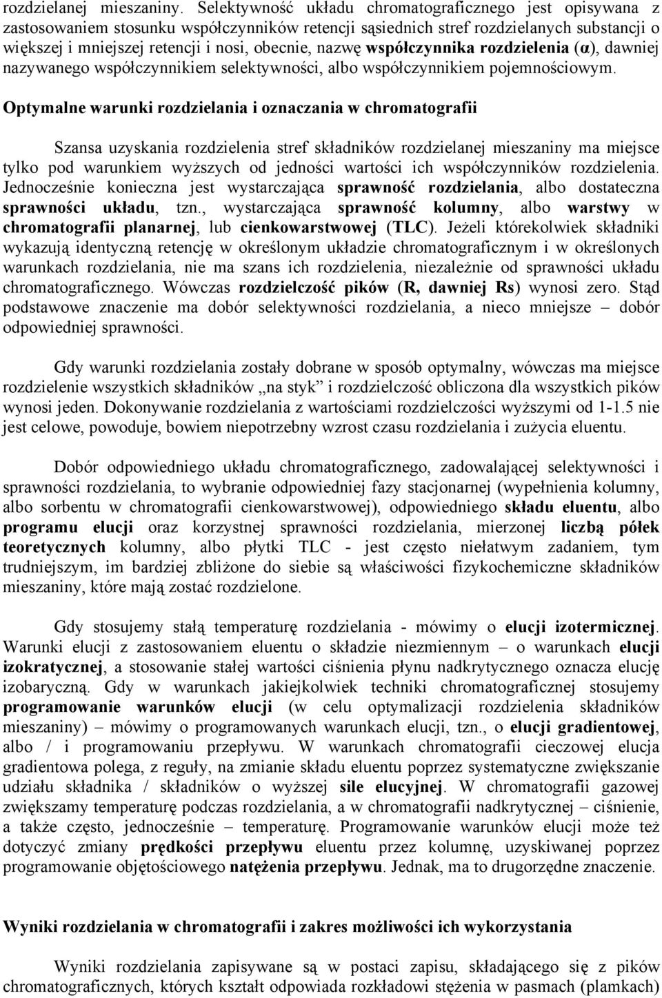 nazwę współczynnika rozdzielenia (α), dawniej nazywanego współczynnikiem selektywności, albo współczynnikiem pojemnościowym.