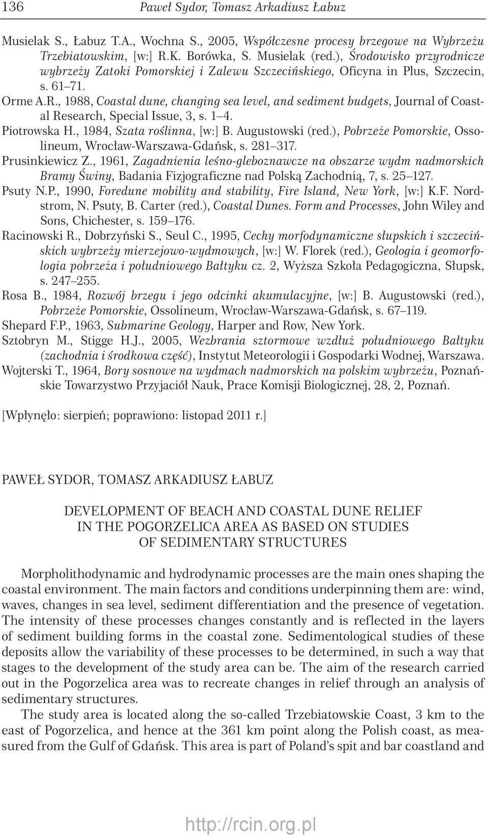 , 1988, Coastal dune, changing sea level, and sediment budgets, Journal of Coastal Research, Special Issue, 3, s. 1 4. Piotrowska H., 1984, Szata roślinna, [w:] B. Augustowski (red.