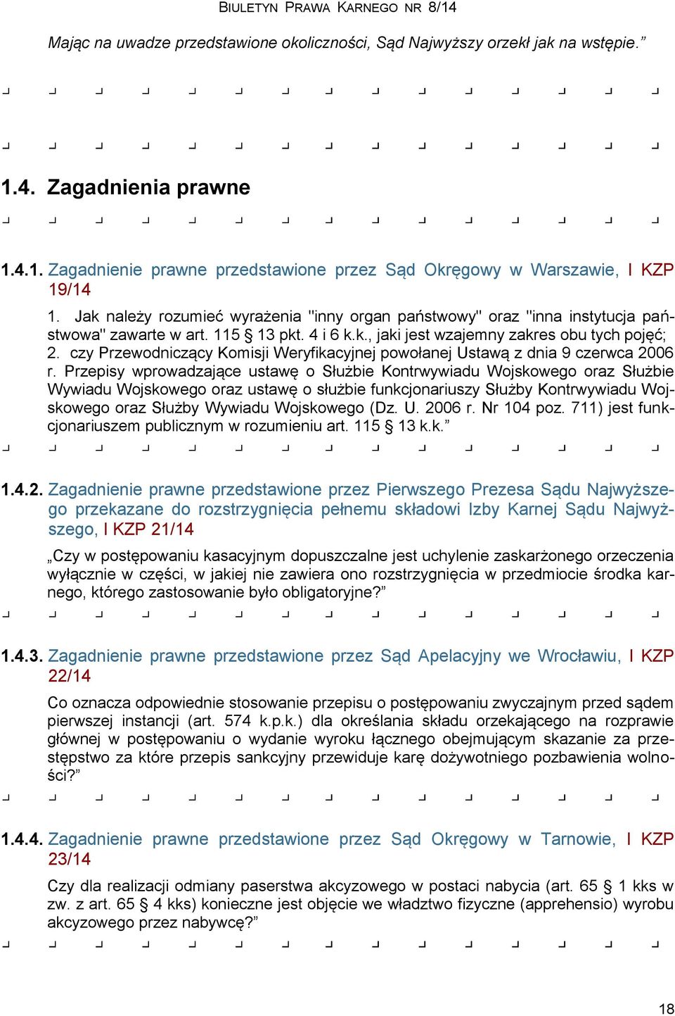 czy Przewodniczący Komisji Weryfikacyjnej powołanej Ustawą z dnia 9 czerwca 2006 r.