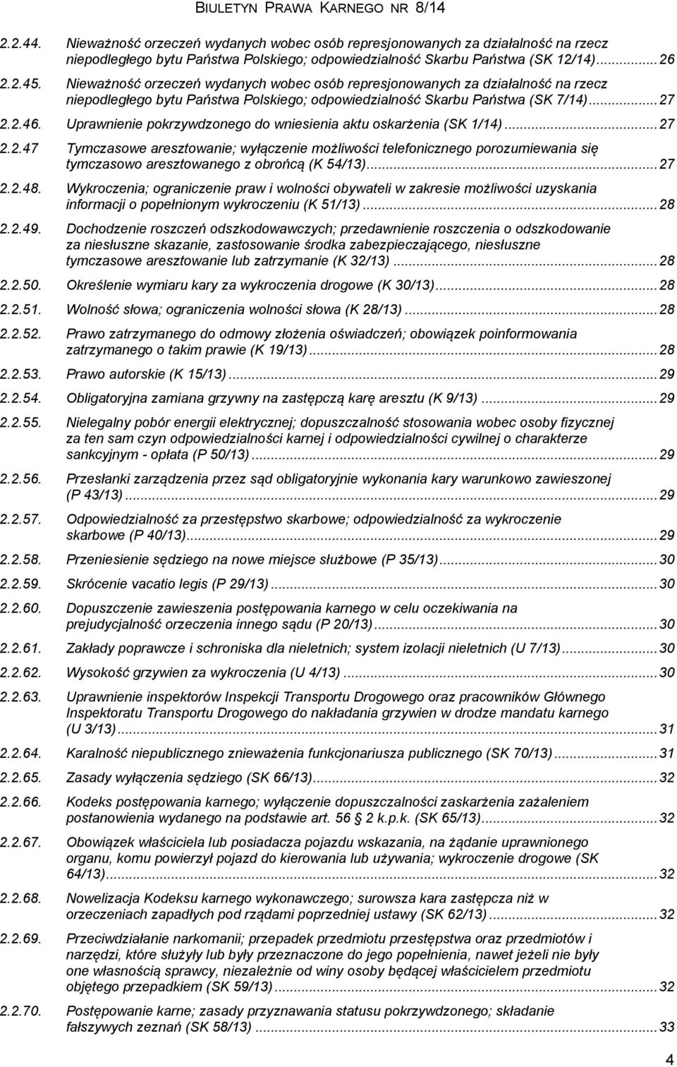 Uprawnienie pokrzywdzonego do wniesienia aktu oskarżenia (SK 1/14)... 27