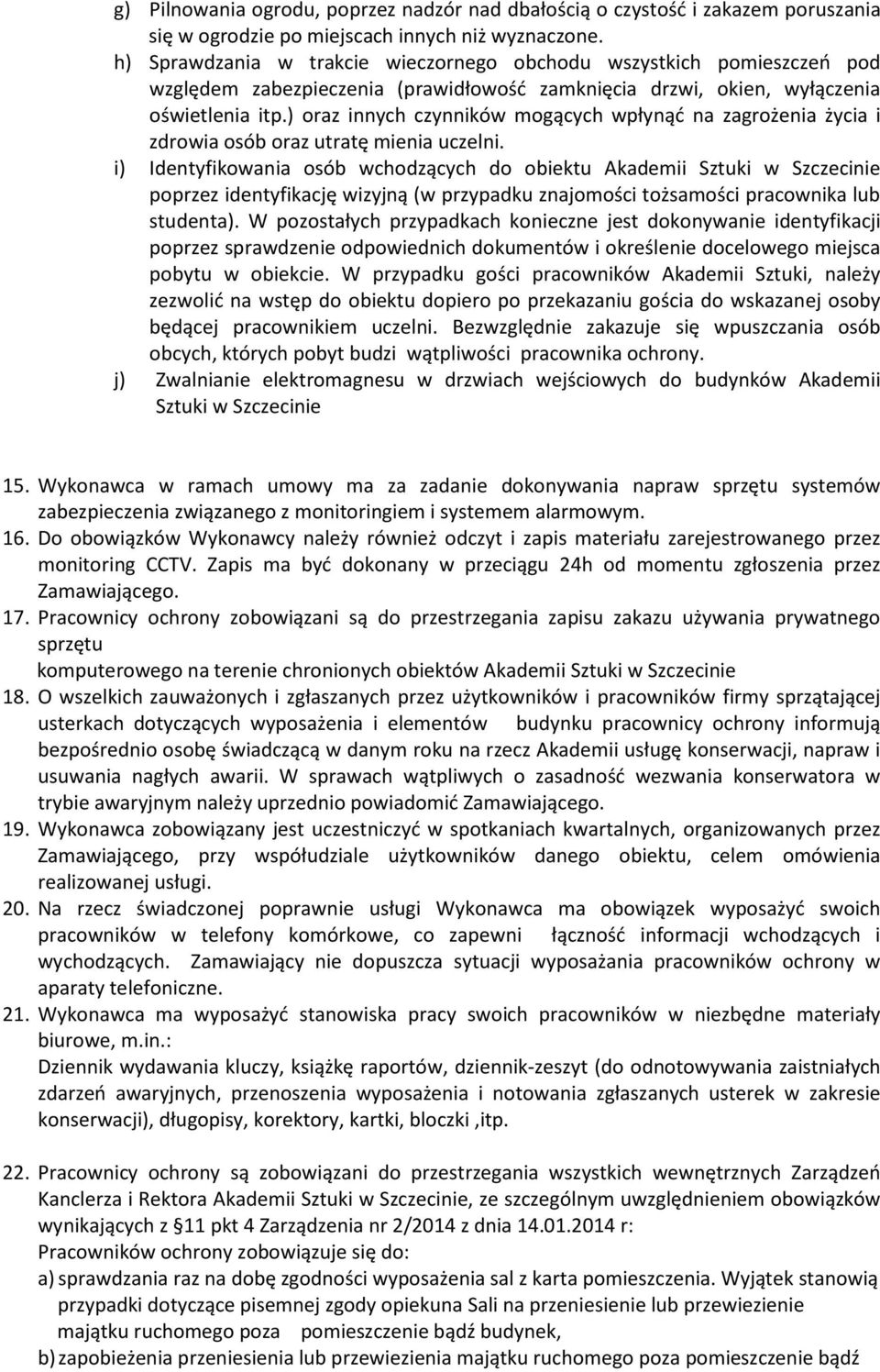 ) oraz innych czynników mogących wpłynąć na zagrożenia życia i zdrowia osób oraz utratę mienia uczelni.