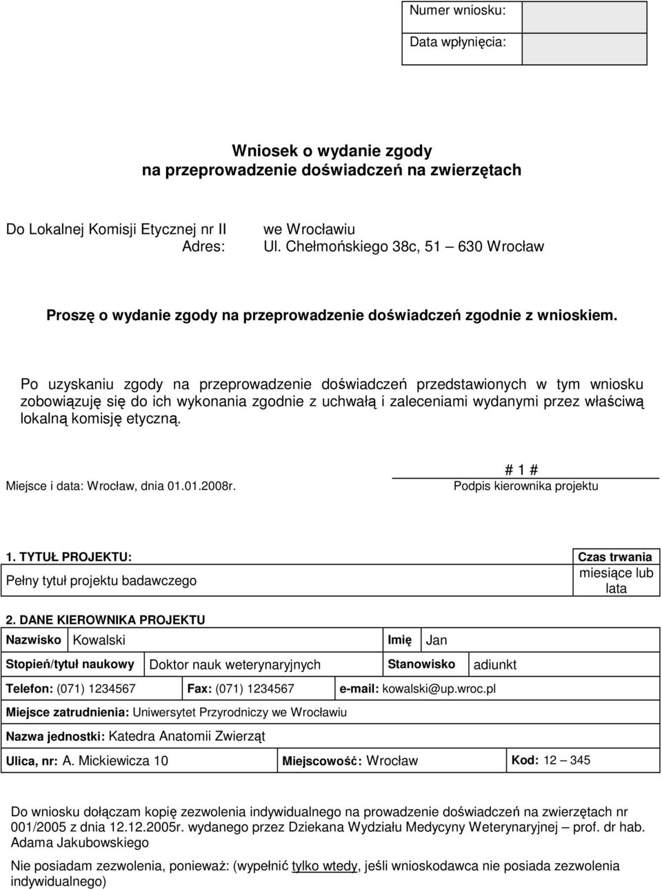 Po uzyskaniu zgody na przeprowadzenie doświadczeń przedstawionych w tym wniosku zobowiązuję się do ich wykonania zgodnie z uchwałą i zaleceniami wydanymi przez właściwą lokalną komisję etyczną.