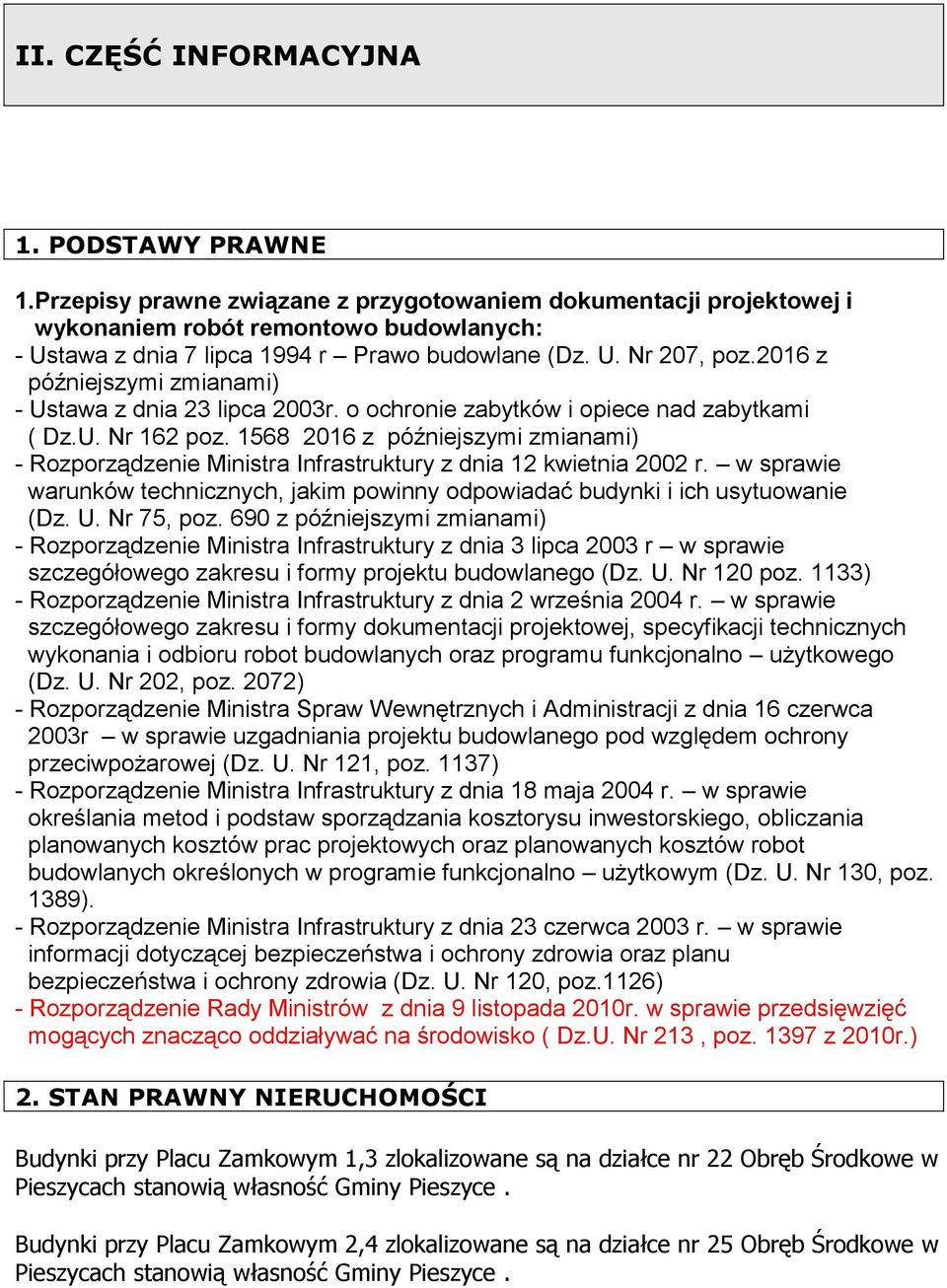 2016 z późniejszymi zmianami) - Ustawa z dnia 23 lipca 2003r. o ochronie zabytków i opiece nad zabytkami ( Dz.U. Nr 162 poz.