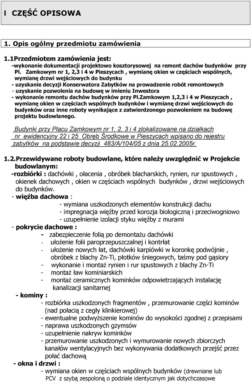 pozwolenia na budowę w imieniu Inwestora - wykonanie remontu dachów budynków przy Pl.