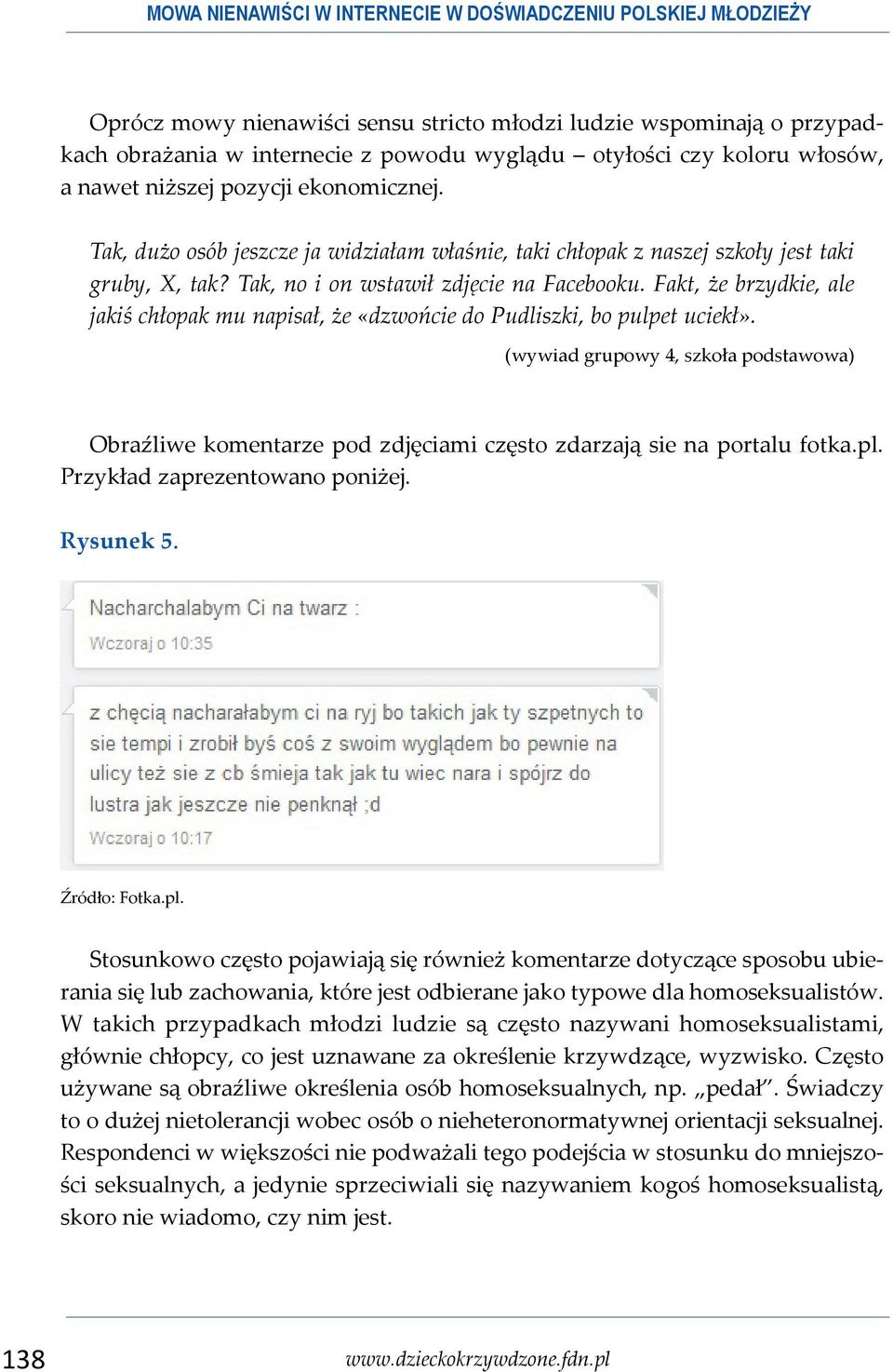 Fakt, że brzydkie, ale jakiś chłopak mu napisał, że «dzwońcie do Pudliszki, bo pulpet uciekł».