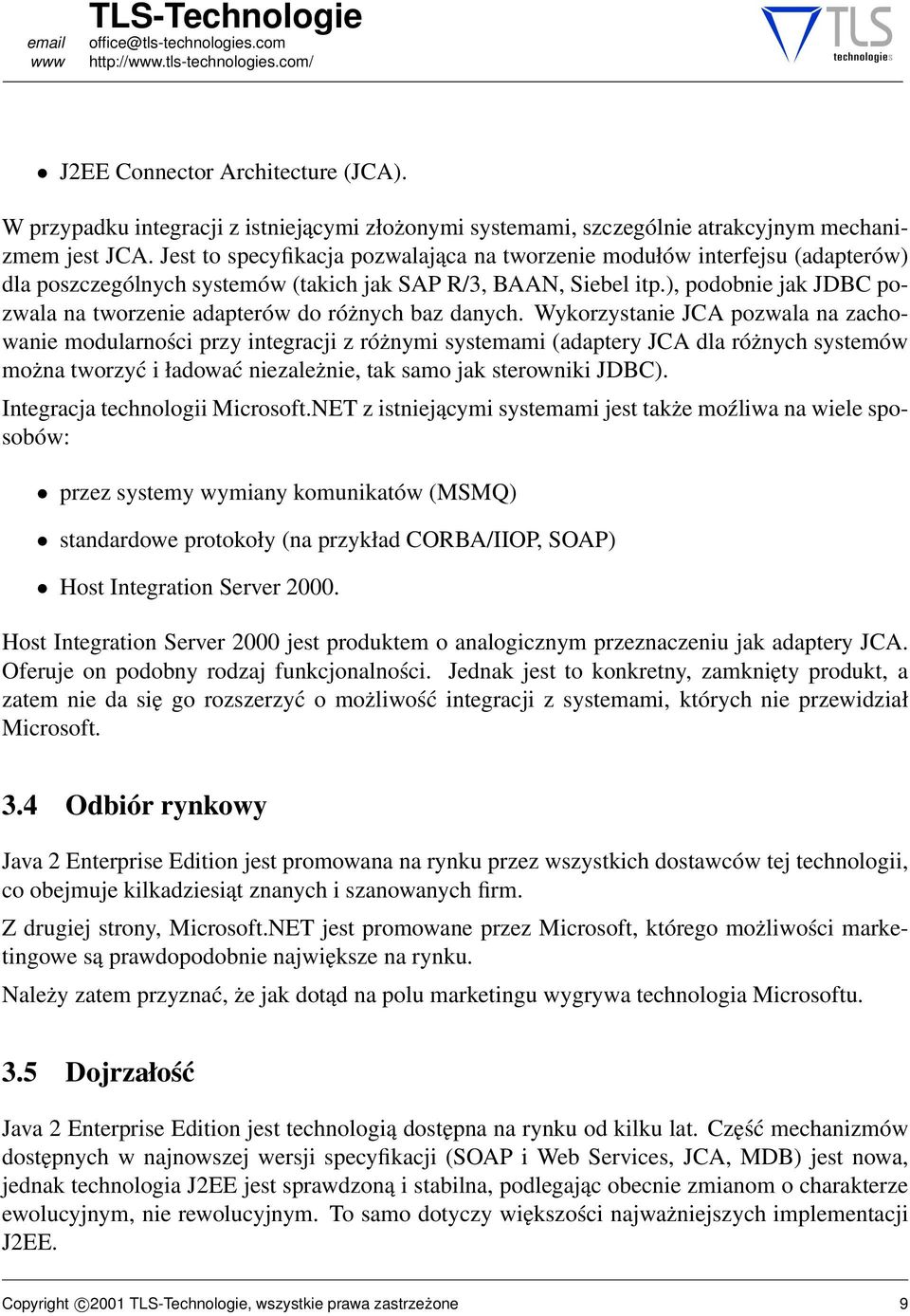 ), podobnie jak JDBC pozwala na tworzenie adapterów do różnych baz danych.