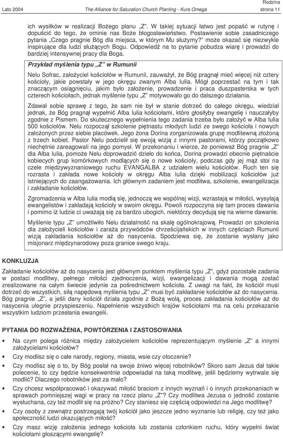 moe okaza si niezwykle inspirujce dla ludzi słucych Bogu. Odpowied na to pytanie pobudza wiar i prowadzi do bardziej intensywnej pracy dla Boga.