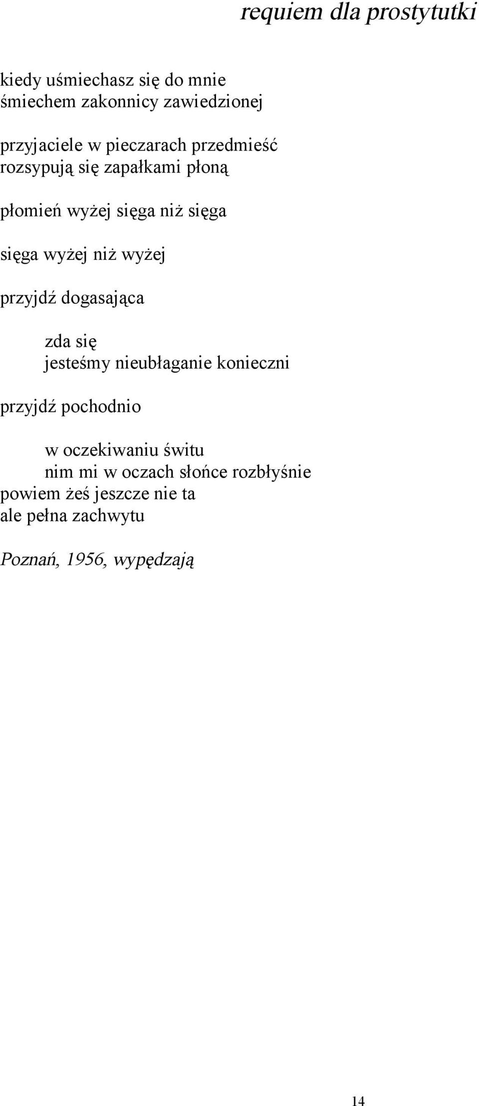 wyżej przyjdź dogasająca zda się jesteśmy nieubłaganie konieczni przyjdź pochodnio w oczekiwaniu