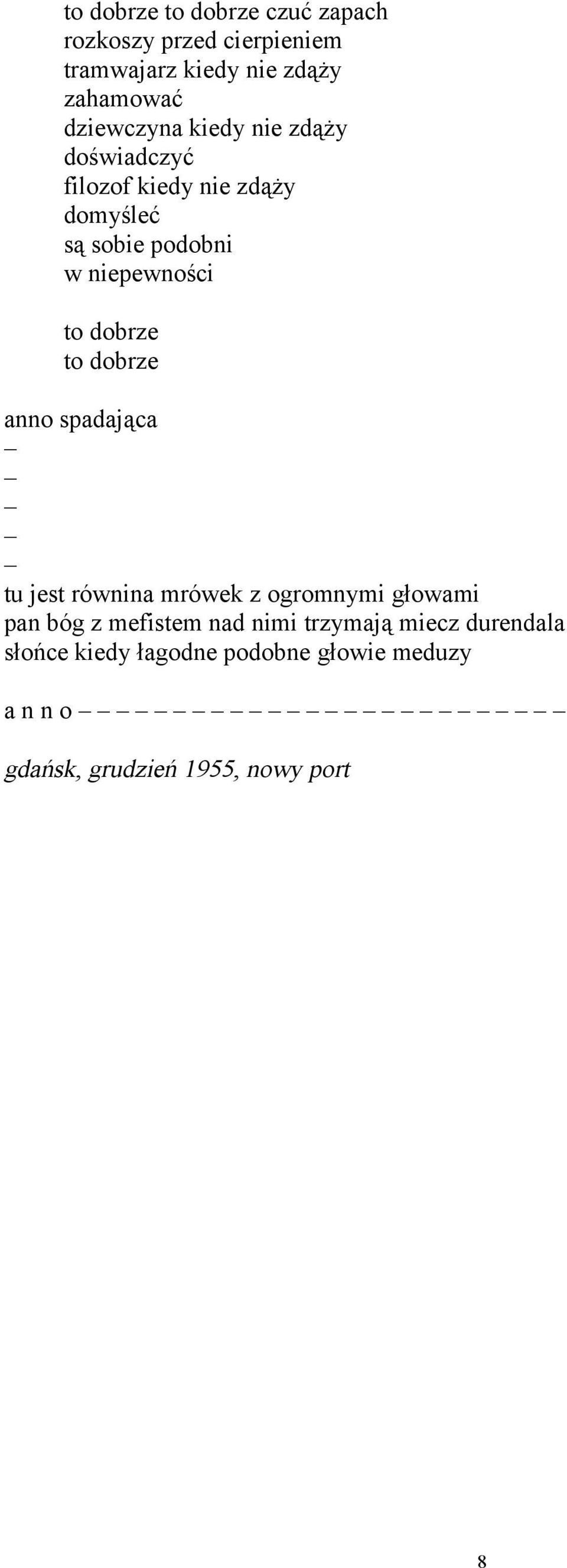 to dobrze to dobrze anno spadająca tu jest równina mrówek z ogromnymi głowami pan bóg z mefistem nad