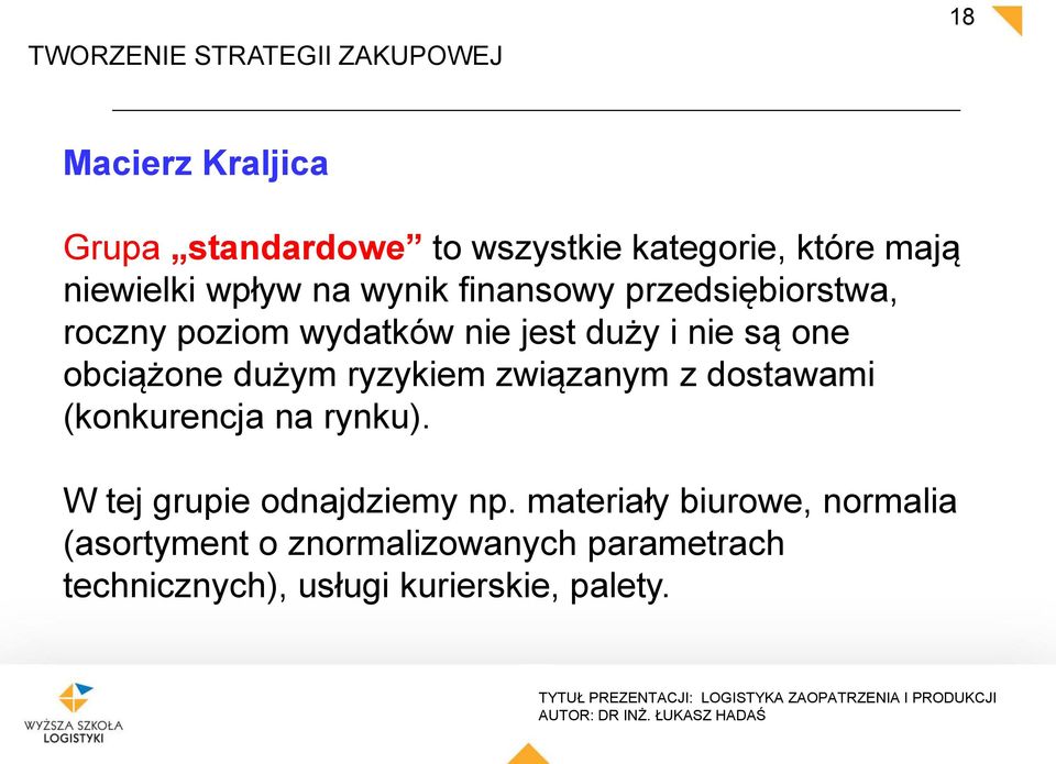 związanym z dostawami (konkurencja na rynku). W tej grupie odnajdziemy np.