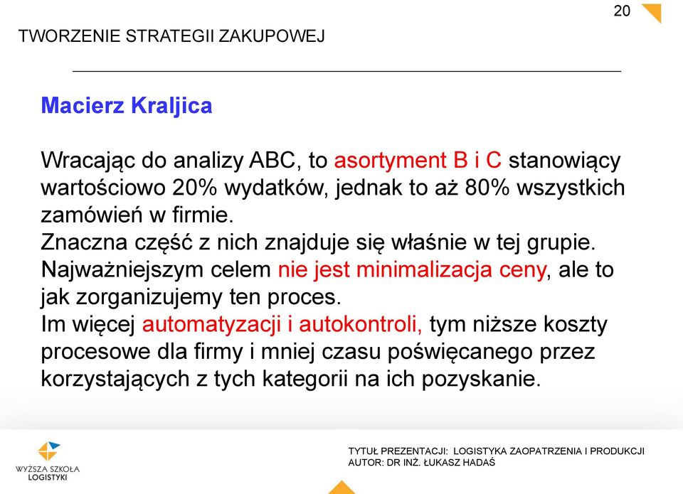 Najważniejszym celem nie jest minimalizacja ceny, ale to jak zorganizujemy ten proces.