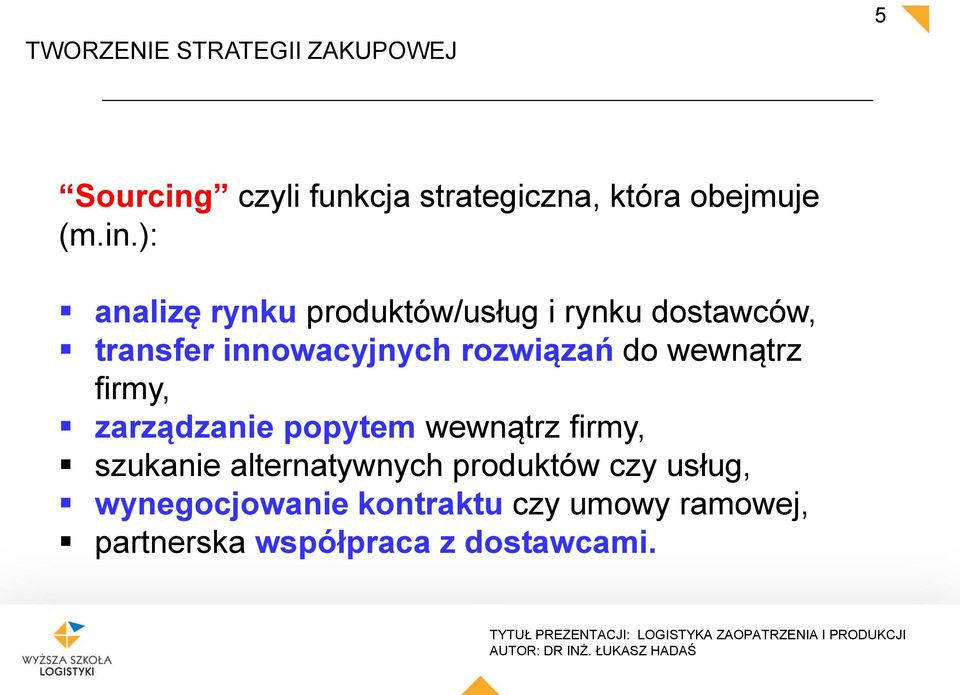 ): analizę rynku produktów/usług i rynku dostawców, transfer innowacyjnych