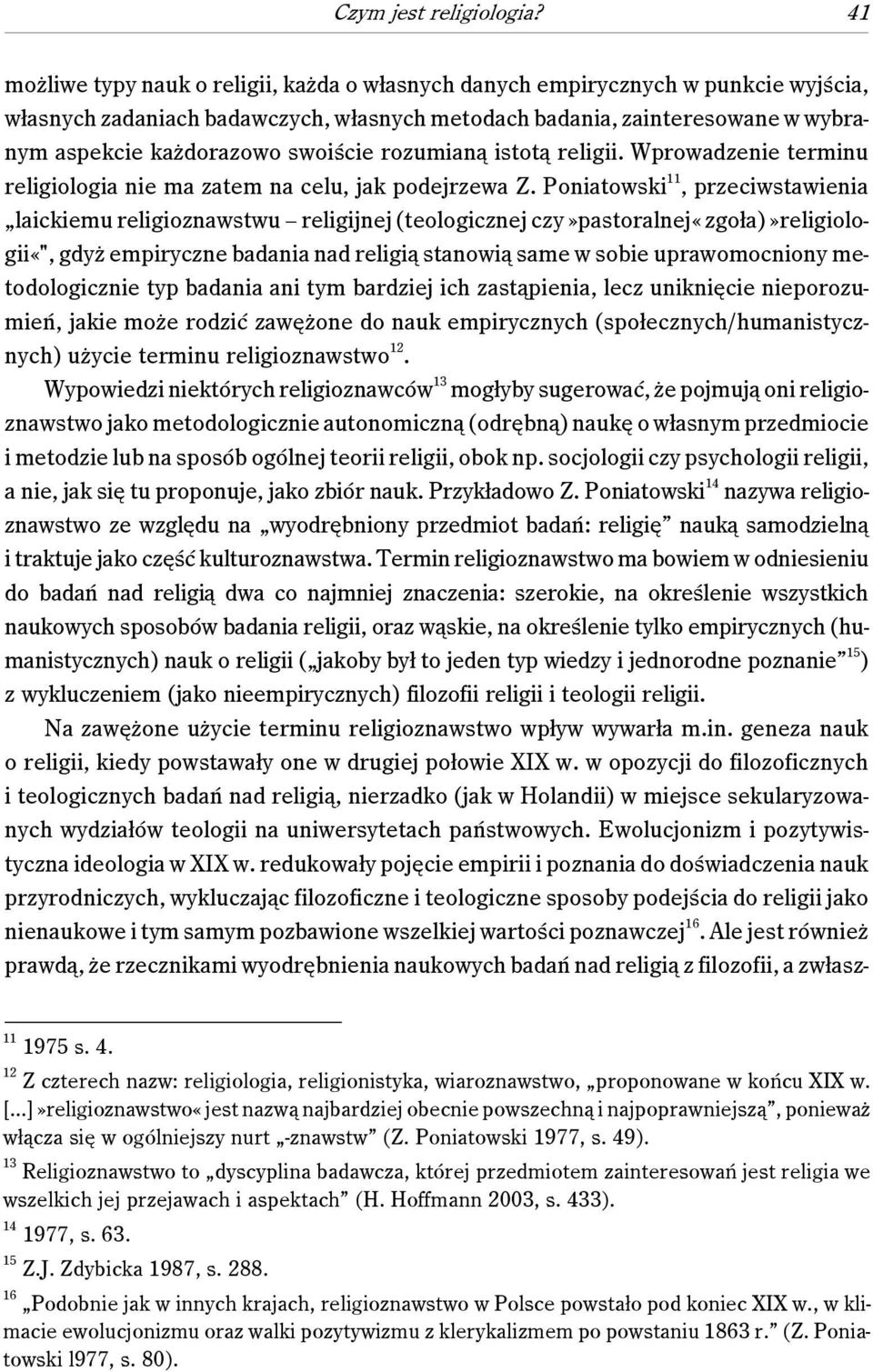 swoiście rozumianą istotą religii. Wprowadzenie terminu religiologia nie ma zatem na celu, jak podejrzewa Z.