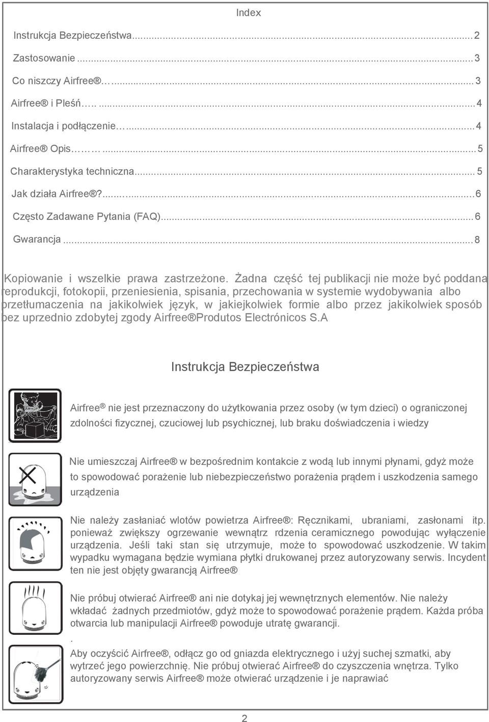 Żadna część tej publikacji nie może być poddana reprodukcji, fotokopii, przeniesienia, spisania, przechowania w systemie wydobywania albo przetłumaczenia na jakikolwiek język, w jakiejkolwiek formie