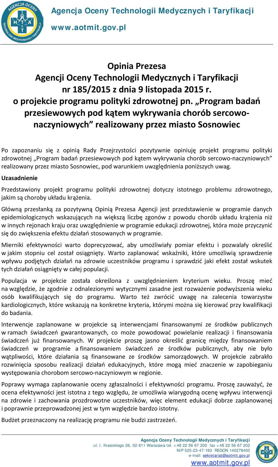 Program badań przesiewowych pod kątem wykrywania chorób sercowonaczyniowych realizowany przez miasto Sosnowiec Po zapoznaniu się z opinią Rady Przejrzystości pozytywnie opiniuję projekt programu