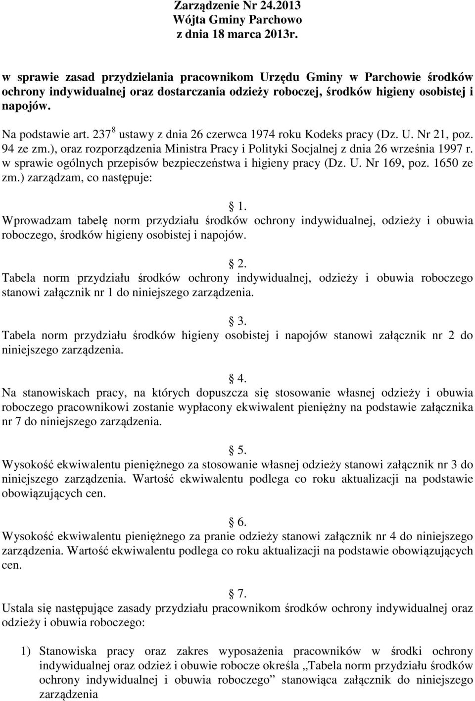 237 8 ustawy z dnia 26 czerwca 1974 roku Kodeks pracy (Dz. U. Nr 21, poz. 94 ze zm.), oraz rozporządzenia Ministra Pracy i Polityki Socjalnej z dnia 26 września 1997 r.