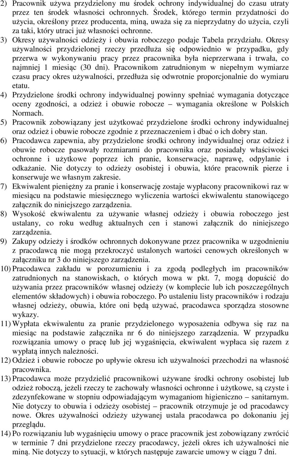 3) Okresy używalności odzieży i obuwia roboczego podaje Tabela przydziału.