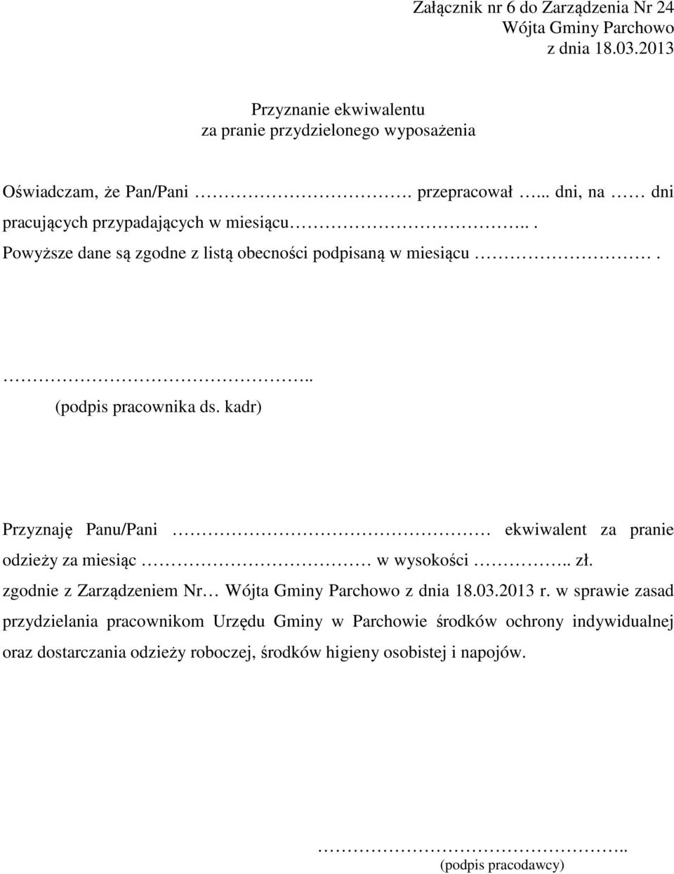 kadr) Przyznaję Panu/Pani ekwiwalent za pranie odzieży za miesiąc w wysokości.. zł. zgodnie z Zarządzeniem Nr r.