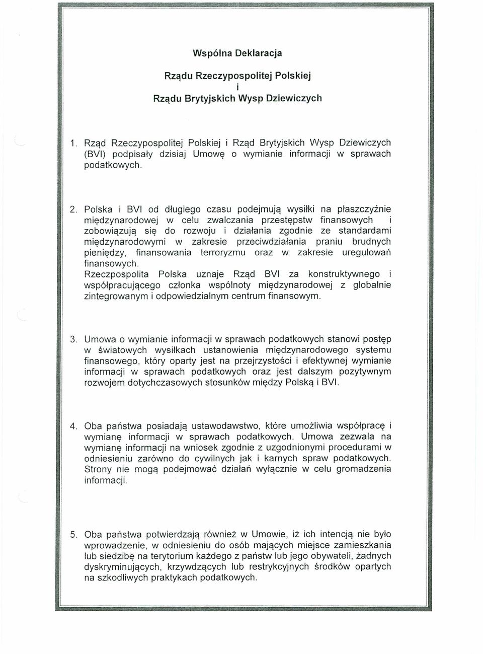 Polska i BVI od długiego czasu podejmują wysiłki na płaszczyźnie międzynarodowej w celu zwalczania przestępstw finansowych i zobowiązują się do rozwoju i działania zgodnie ze standardami