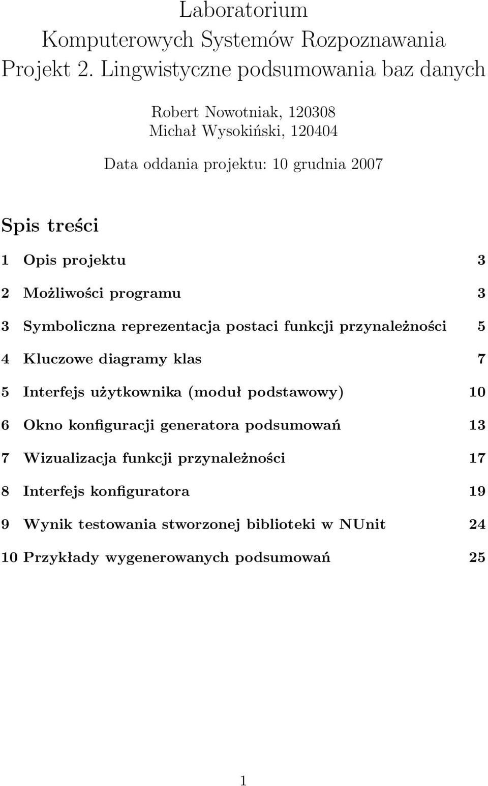 projektu 3 2 Możliwości programu 3 3 Symboliczna reprezentacja postaci funkcji przynależności 5 4 Kluczowe diagramy klas 7 5 Interfejs użytkownika