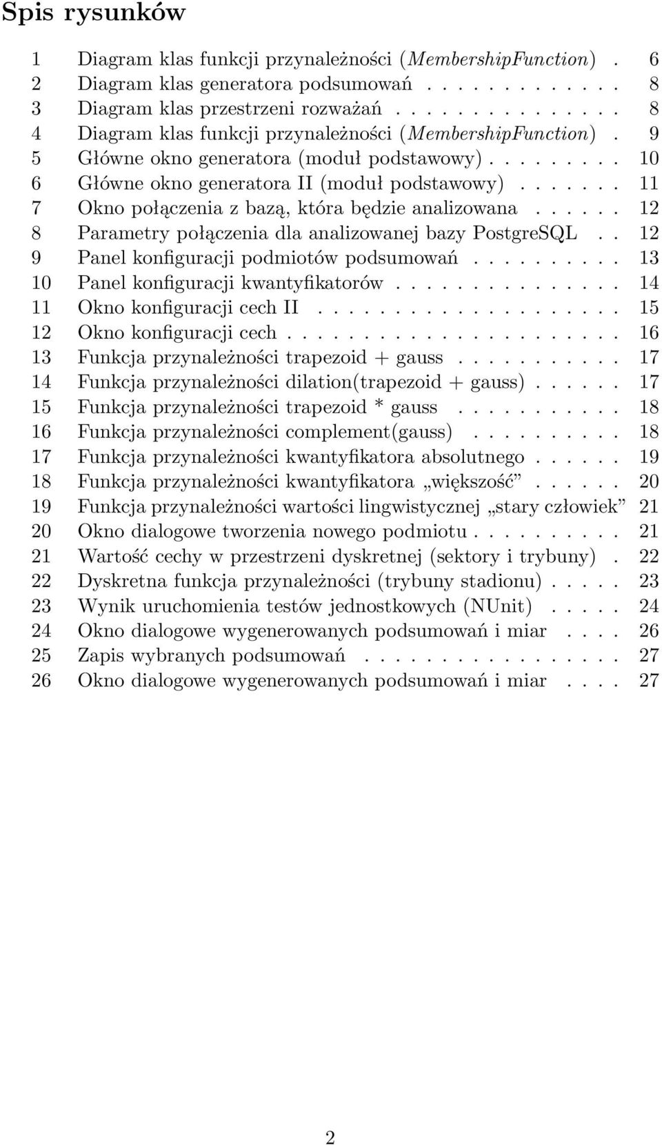 ...... 11 7 Okno połączenia z bazą, która będzie analizowana...... 12 8 Parametry połączenia dla analizowanej bazy PostgreSQL.. 12 9 Panel konfiguracji podmiotów podsumowań.