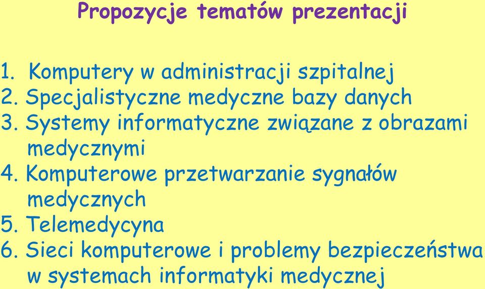 Systemy informatyczne związane z obrazami medycznymi 4.