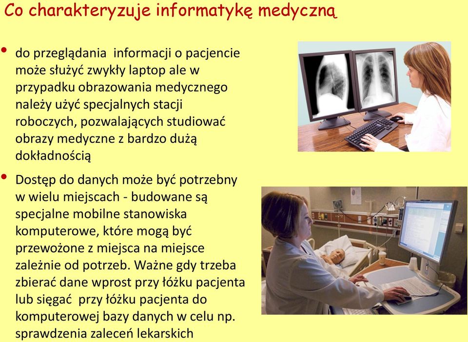 wielu miejscach - budowane są specjalne mobilne stanowiska komputerowe, które mogą być przewożone z miejsca na miejsce zależnie od potrzeb.