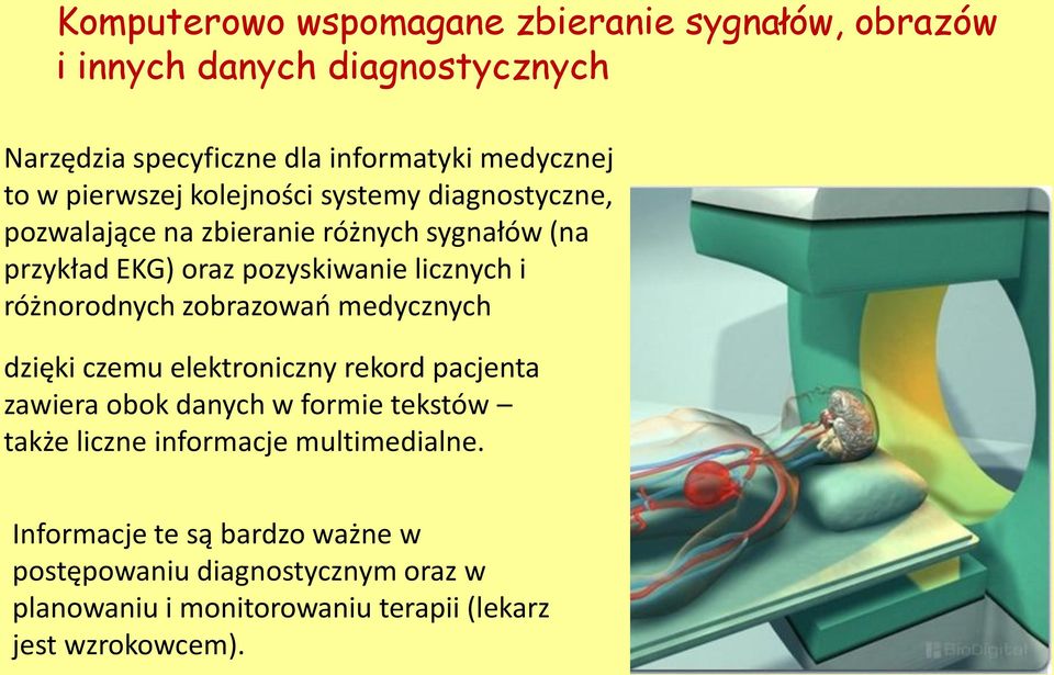 różnorodnych zobrazowań medycznych dzięki czemu elektroniczny rekord pacjenta zawiera obok danych w formie tekstów także liczne