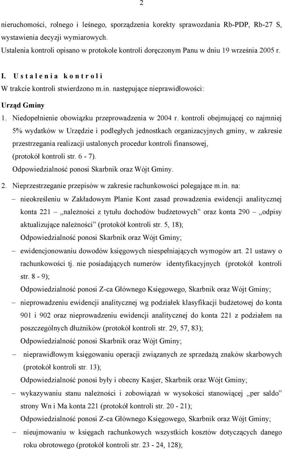 następujące nieprawidłowości: Urząd Gminy 1. Niedopełnienie obowiązku przeprowadzenia w 2004 r.