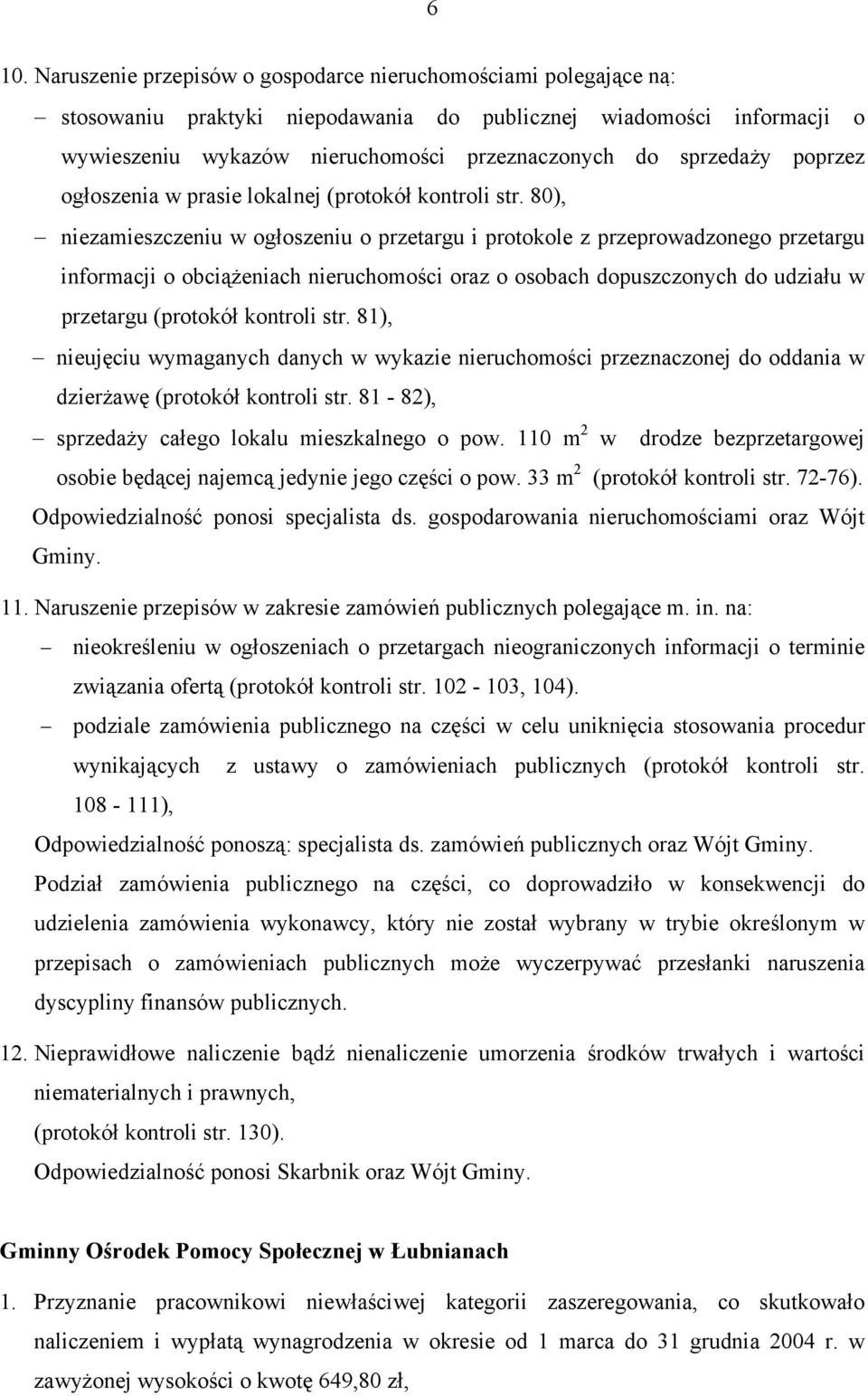 80), niezamieszczeniu w ogłoszeniu o przetargu i protokole z przeprowadzonego przetargu informacji o obciążeniach nieruchomości oraz o osobach dopuszczonych do udziału w przetargu (protokół kontroli