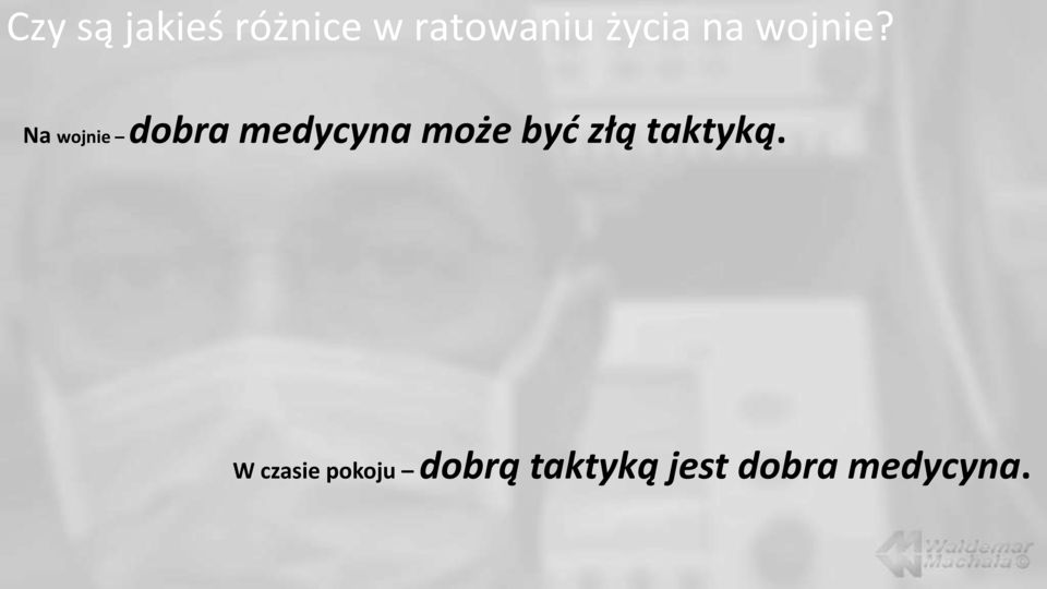 Na wojnie dobra medycyna może być