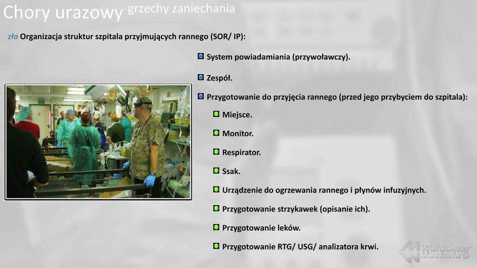 Przygotowanie do przyjęcia rannego (przed jego przybyciem do szpitala): Miejsce. Monitor.