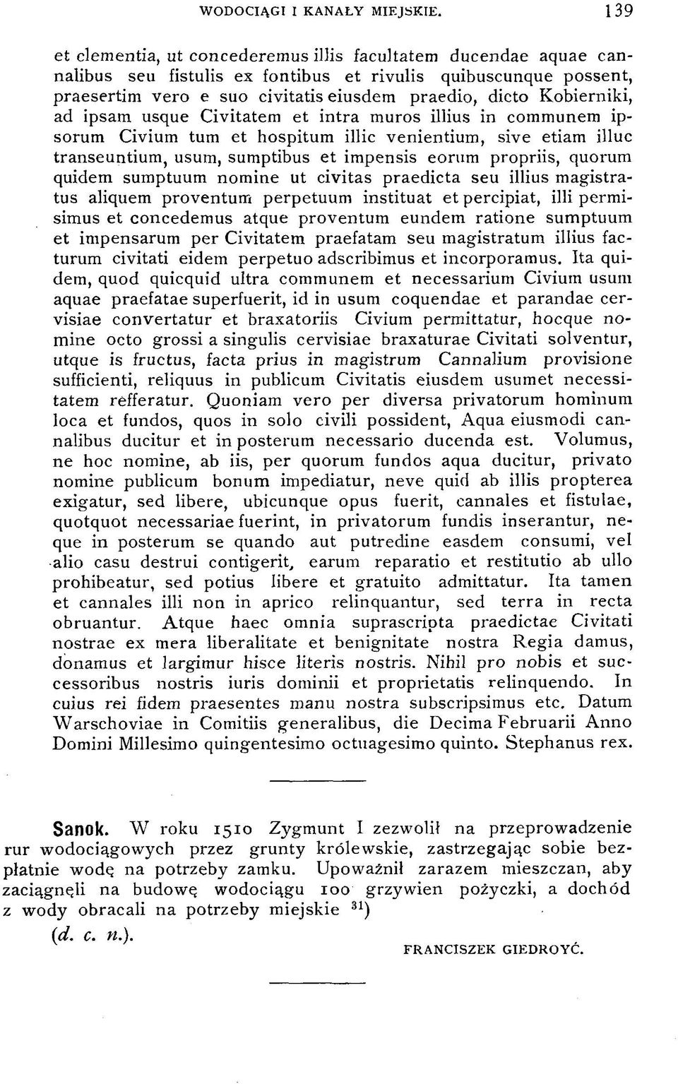 Kobierniki, ad ipsam usque Civitatem et intra muros illius in communem ipsorum Civium tum et hospitum illic venientium, sive etiam illuc transeuntium, usum, sumptibus et impensis eorum propriis,