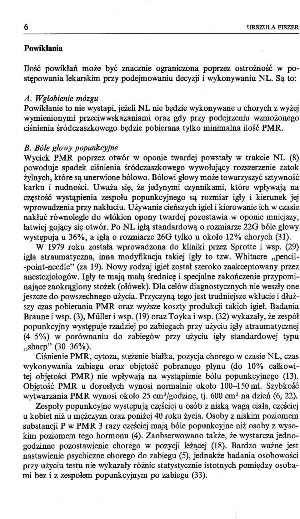 pobierana tylko minimalna ilość PMR. B.