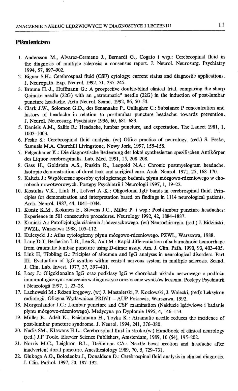 : Cerebrospnal fluid (CSF) cytology: current status and diagnostic applications. J. Neuropath. Exp. Neurol. 1992, 51, 235-245. 3. Braune H.-J., Huffmann G.