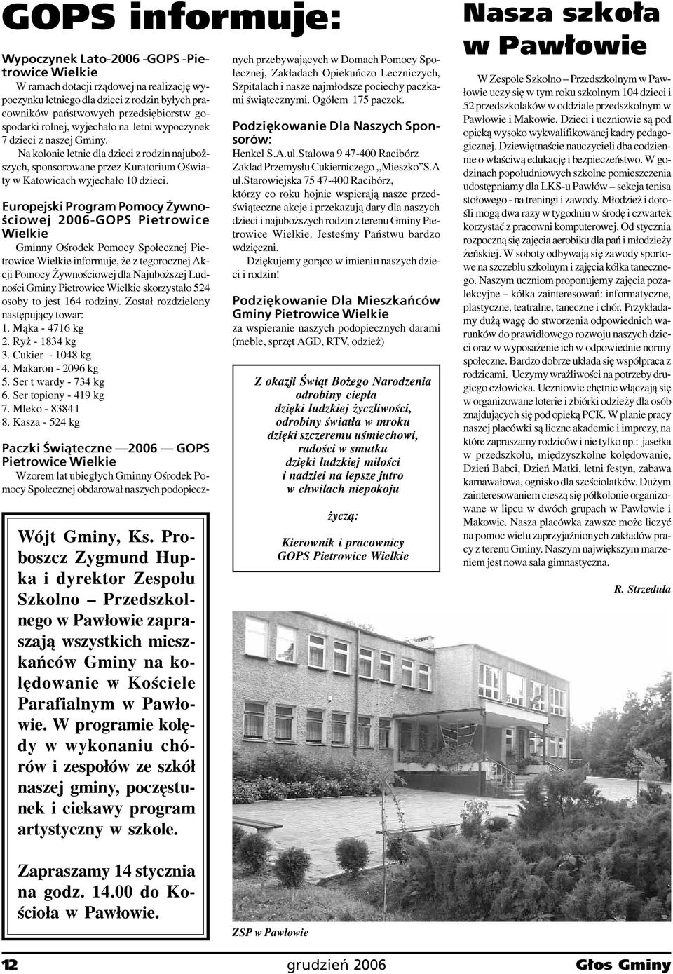 Europejski Program Pomocy ywnoœciowej 2006-GOPS Pietrowice Wielkie Gminny Oœrodek Pomocy Spo³ecznej Pietrowice Wielkie informuje, e z tegorocznej Akcji Pomocy ywnoœciowej dla Najubo szej Ludnoœci