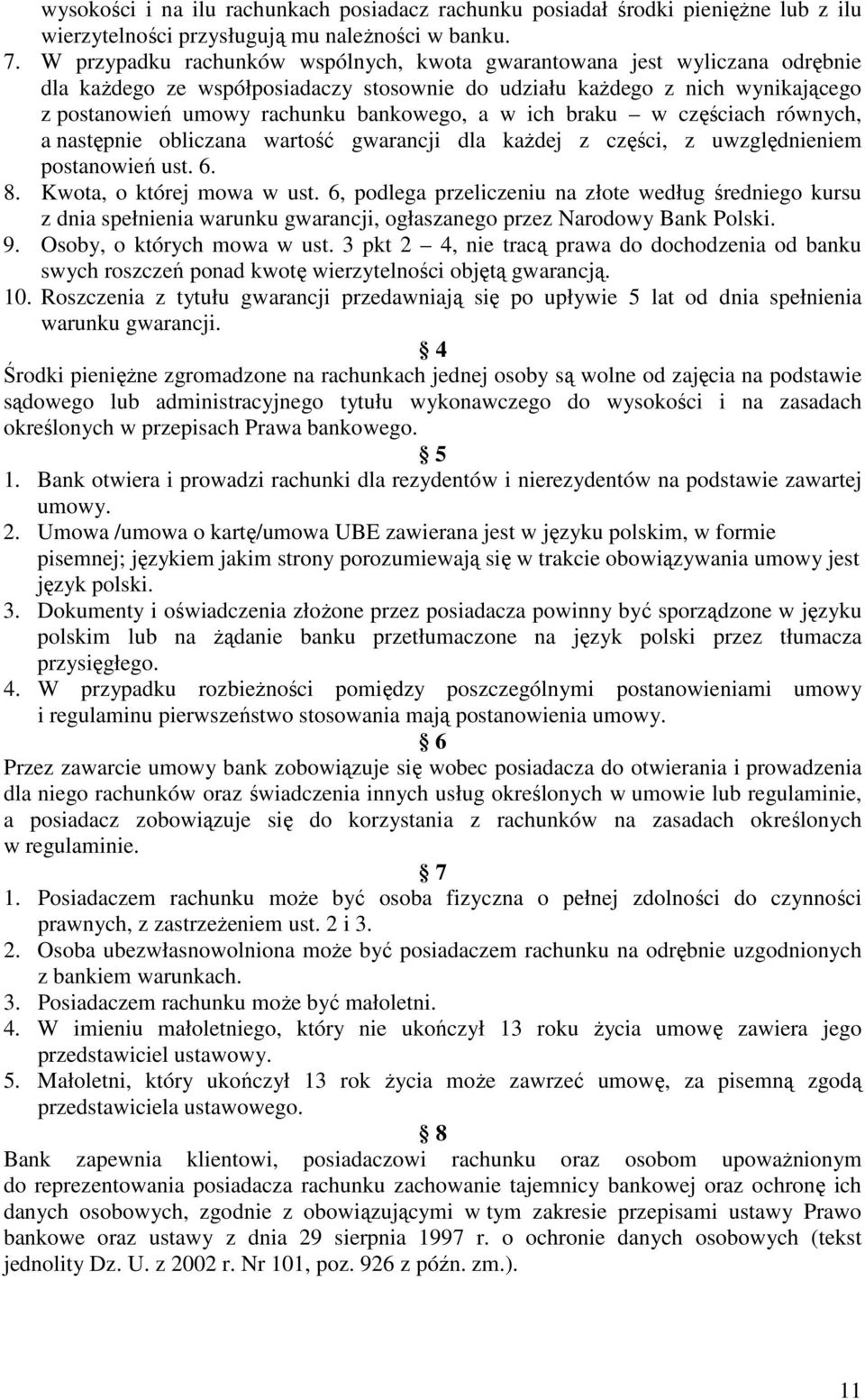 ich braku w częściach równych, a następnie obliczana wartość gwarancji dla każdej z części, z uwzględnieniem postanowień ust. 6. 8. Kwota, o której mowa w ust.