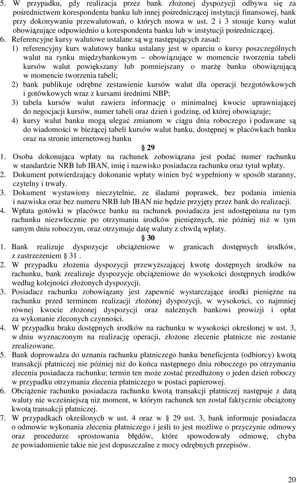 Referencyjne kursy walutowe ustalane są wg następujących zasad: 1) referencyjny kurs walutowy banku ustalany jest w oparciu o kursy poszczególnych walut na rynku międzybankowym obowiązujące w