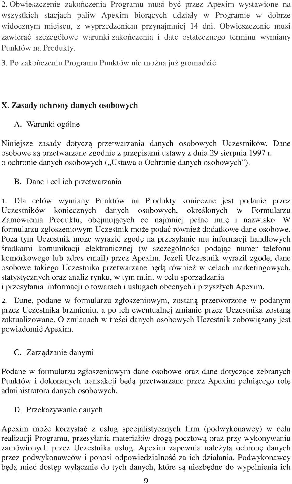 Zasady ochrony danych osobowych A. Warunki ogólne Niniejsze zasady dotyczą przetwarzania danych osobowych Uczestników.