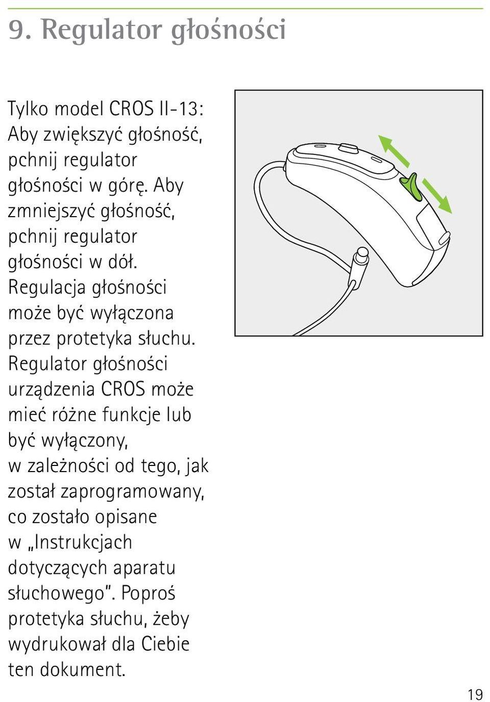 Regulator głośności urządzenia CROS może mieć różne funkcje lub być wyłączony, w zależności od tego, jak został