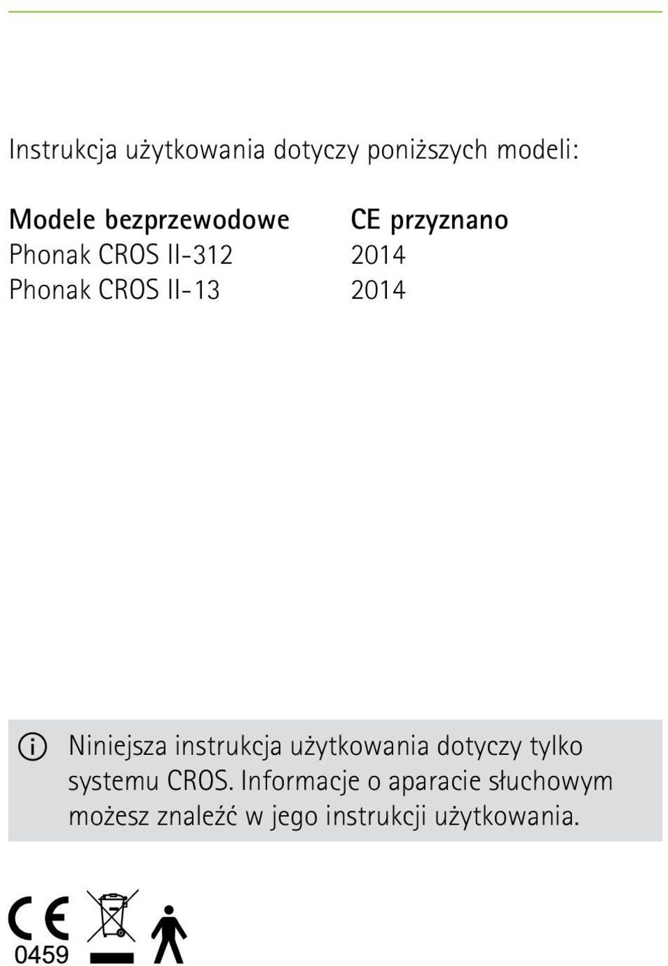 2014 2014 Niniejsza instrukcja użytkowania dotyczy tylko systemu