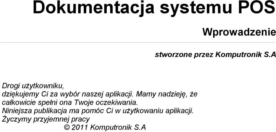 Mamy nadzieję, że całkowicie spełni ona Twoje oczekiwania.