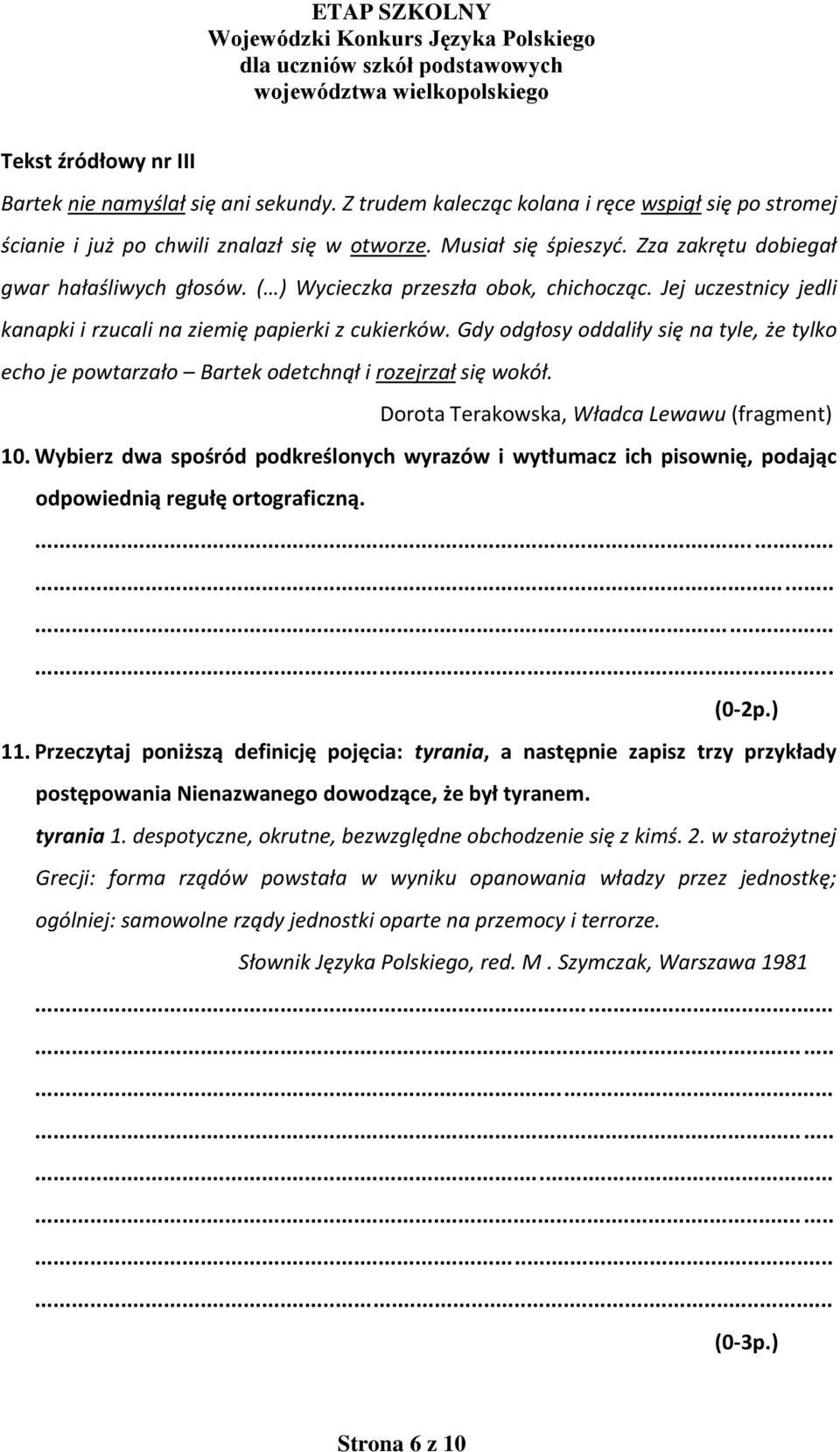 Gdy odgłosy oddaliły się na tyle, że tylko echo je powtarzało Bartek odetchnął i rozejrzał się wokół. Dorota Terakowska, Władca Lewawu (fragment) 10.