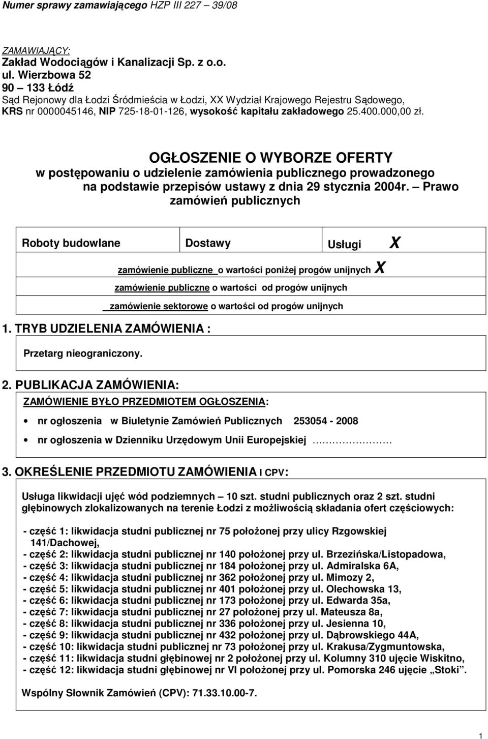 OGŁOSZENIE O WYBORZE OFERTY w postępowaniu o udzielenie zamówienia publicznego prowadzonego na podstawie przepisów ustawy z dnia 29 stycznia 2004r.