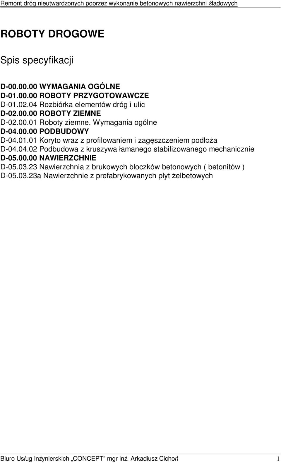 04.02 Podbudowa z kruszywa amanego stabilizowanego mechanicznie D-05.00.00 NAWIERZCHNIE D-05.03.